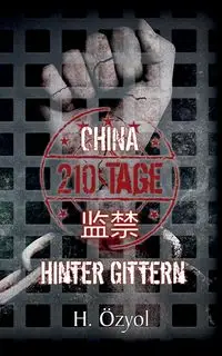 China - 210 Tage hinter Gittern - Özyol Hamza