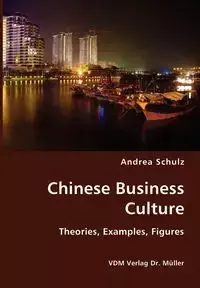 Chinese Business Culture- Theories, Examples, Figures - Andrea Schulz