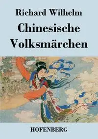 Chinesische Volksmärchen - Wilhelm Richard