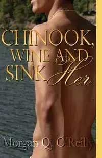 Chinook, Wine and Sink Her - O'Reilly Morgan Q.