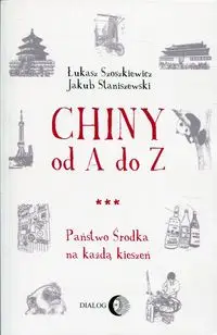 Chiny od A do Z - Jakub Staniszewski, Łukasz Szoszkiewicz