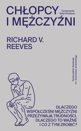 Chłopcy i mężczyźni. Dlaczego współcześni mężczyźni przeżywają trudności, dlaczego to ważne i co z tym zrobić? - Richard Reeves