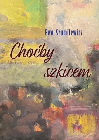 Choćby szkicem - Ewa Szumilewicz