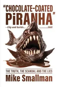 Chocolate-coated Piranha - Mike Smallman