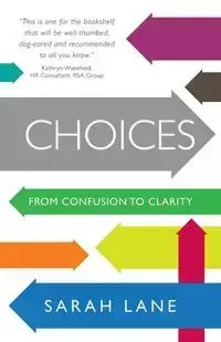 Choices - From Confusion to Clarity - Lane Sarah