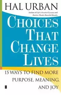 Choices That Change Lives - Hal Urban