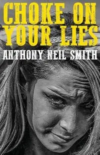 Choke On Your Lies - Anthony Neil Smith