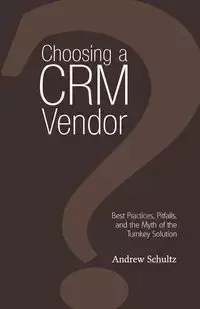 Choosing a Crm Vendor - Andrew Schultz