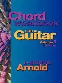 Chord Workbook for Guitar Volume One - Arnold Bruce