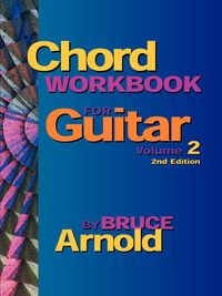 Chord Workbook for Guitar Volume Two - Arnold Bruce