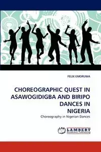 Choreographic Quest in Asawogidigba and Biripo Dances in Nigeria - Felix Emoruwa