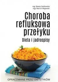 Choroba refluksowa przełyku. Dieta i jadłospisy - Beata Cieślowska, Marcin Majewski (red.)