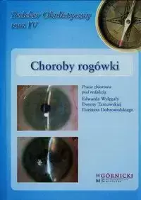 Choroby rogówki Tom 4 - Wylęgała Edward, Tarnawska Dorota, Dobrowolski Dariusz