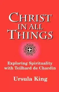 Christ in All Things - Ursula King