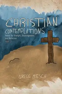 Christian Contemplations Volume 2 - Gregg Miesch