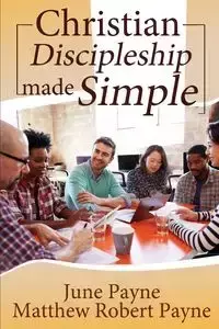 Christian Discipleship Made Simple - June Payne