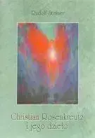 Christian Rosenkreutz i jego dzieło - Rudolf Steiner