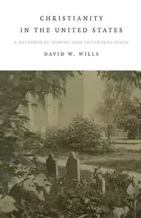 Christianity In The United States - Wills David W.