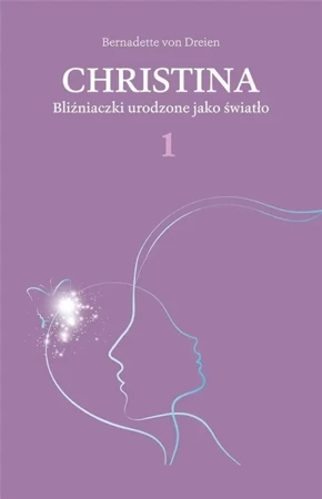 Christina T.1 Bliźniaczki urodzone jako światło - Bernadette von Dreien