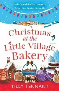 Christmas at the Little Village Bakery - Tennant Tilly