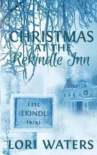 Christmas at the Rekindle Inn - Lori Waters