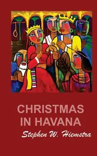 Christmas in Havana - Stephen W. Hiemstra