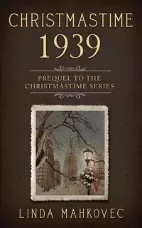 Christmastime 1939 - Linda Mahkovec