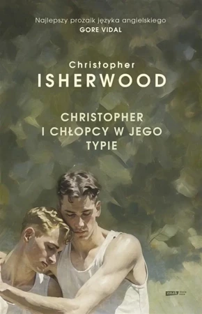 Christopher i chłopcy w jego typie - Christopher Isherwood