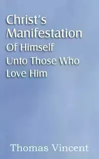 Christ's Manifestation of Himself Unto Those Who Love Him - Vincent Thomas