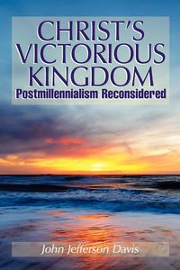 Christ's Victorious Kingdom - Davis John Jefferson