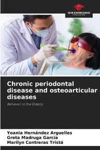 Chronic periodontal disease and osteoarticular diseases - Hernández Arguelles Yoania