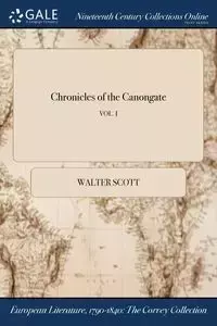 Chronicles of the Canongate; VOL. I - Scott Walter