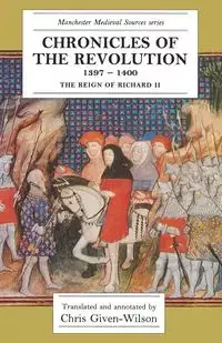 Chronicles of the Revolution, 1397-1400 - Given-Wilson Chris