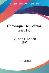 Chronique De Colmar, Part 1-2 - Joseph Liblin