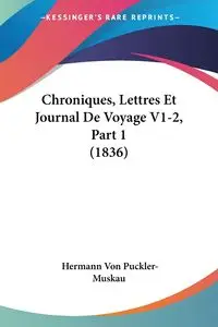 Chroniques, Lettres Et Journal De Voyage V1-2, Part 1 (1836) - Von Puckler-Muskau Hermann