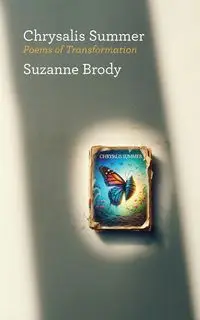 Chrysalis Summer - Suzanne Brody