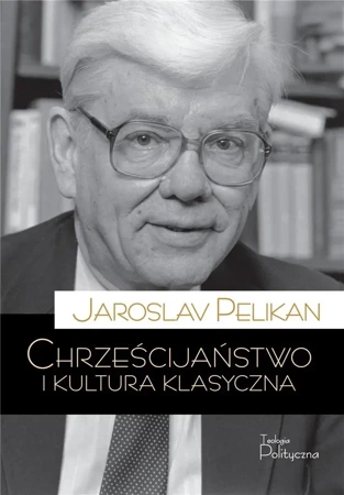 Chrześcijaństwo i kultura klasyczna - Jaroslav Pelikan