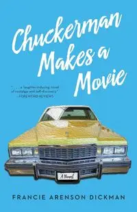 Chuckerman Makes a Movie - Francie Dickman Arenson