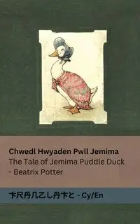 Chwedl Hwyaden Pwll Jemima / The Tale of Jemima Puddle Duck - Potter Beatrix