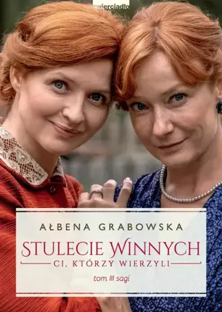 Ci którzy wierzyli. Stulecie Winnych. Tom 3 wyd. specjalne - Ałbena Grabowska