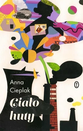 Ciało huty - Anna Cieplak