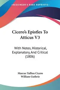 Cicero's Epistles To Atticus V3 - Marcus Cicero Tullius