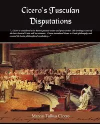 Cicero's Tusculan Disputations - Marcus Cicero Tullius