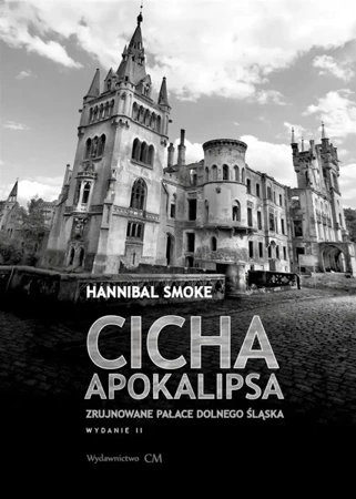 Cicha apokalipsa. Zrujnowane pałace Dolnego Śląska - Hannibal Smoke