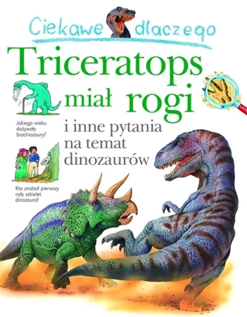 Ciekawe dlaczego triceratops miał rogi - praca zbiorowa