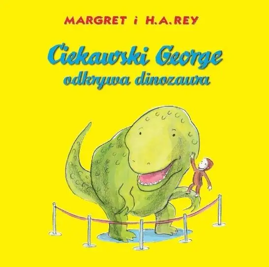 Ciekawski George odkrywa dinozaura - Margret i H.A.Rey