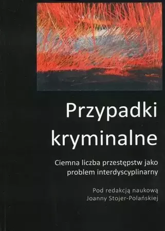 Ciemna liczba przestępstw jako problem interdyscy. - Joanna Stojer-Polańska