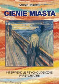 Cienie miasta. Interwencje psychologiczne.. - Arnold Mindell