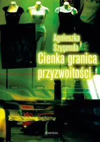 Cienka granica przyzwoitości - Agnieszka Szygenda