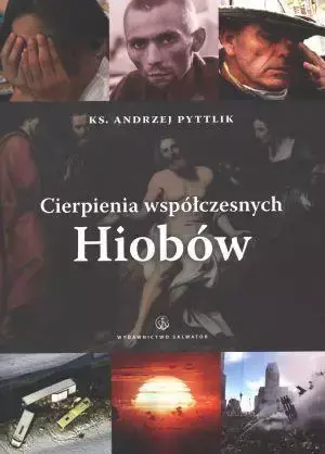 Cierpienia współczesnych Hiobów - ks. Andrzej Pyttlik